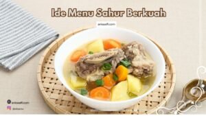 Rekomendasi menu sahur berkuah agar tetap awet kenyang hingga berbuka