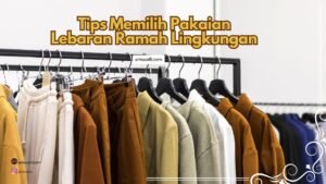 Tips baju lebaran yang ramah lingkungan, pertimbangkan soal kualitas bahan