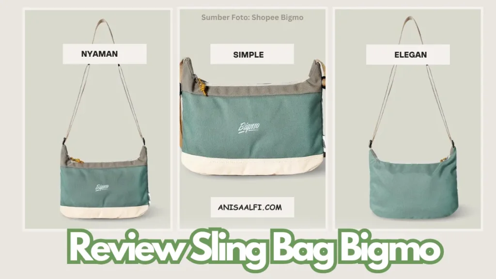 Review Sling Bag Bigmo: Tampilan Casual Tapi Tetap Elegan