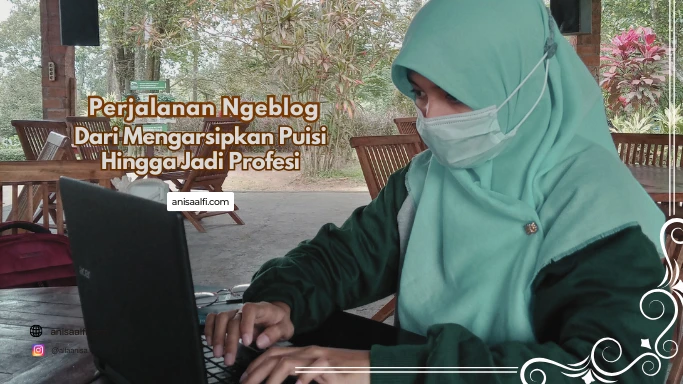 Perjalanan Ngeblog: Dari Arsipkan Puisi, Hingga Jadi Profesi