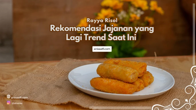 Jajanan yang Lagi Trend Saat Ini, Ada Rayya Risol!