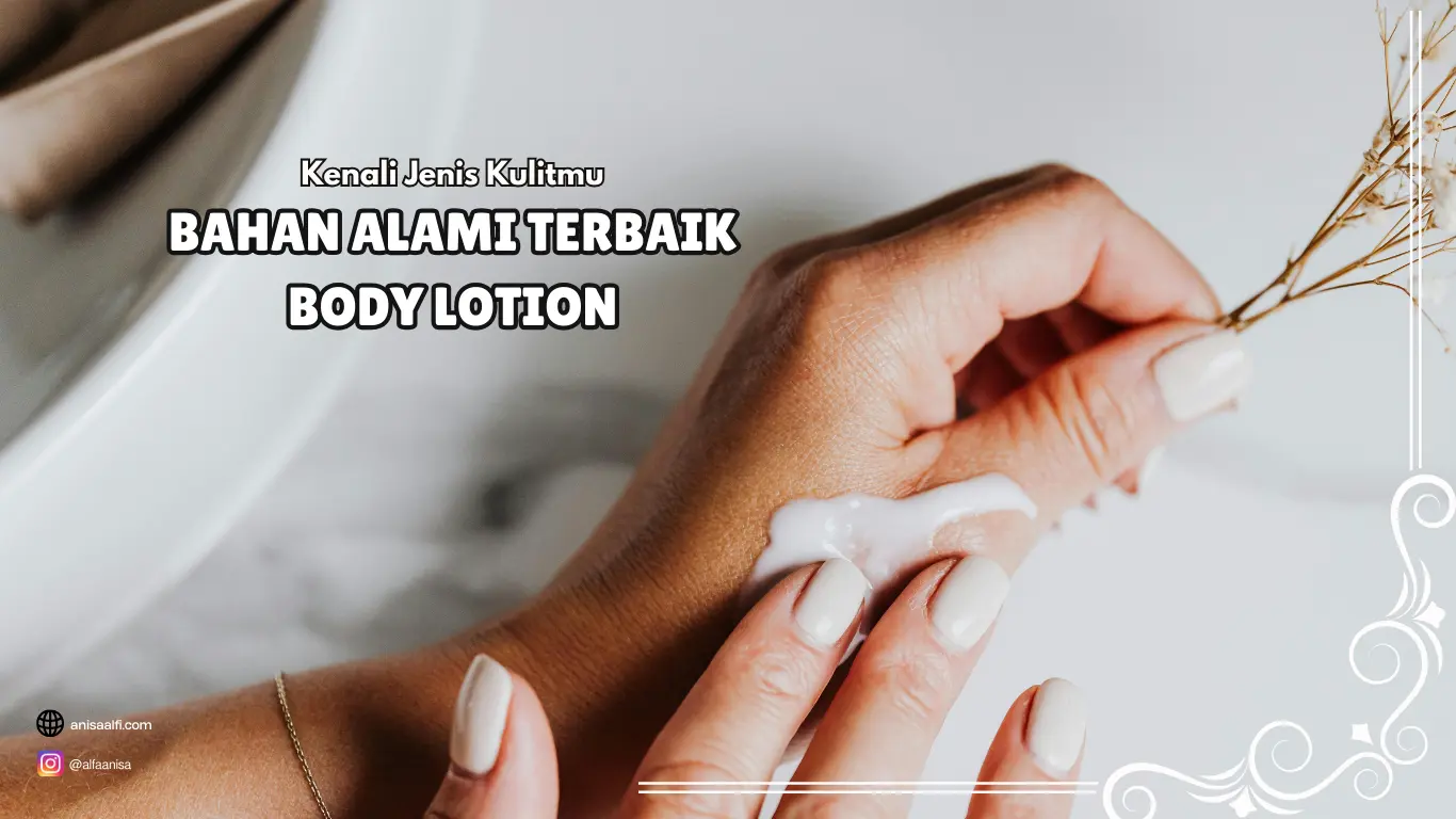 Sebaiknya memakai body lotion itu setiap hari, selain itu sebelum memilih body lotion terbaik, kamu harus mengenali jenis kulitmu sendiri.