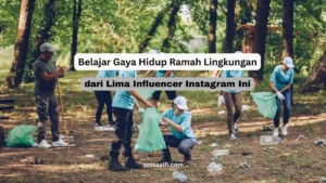 Belajar peduli lingkungan dari selebgram ini