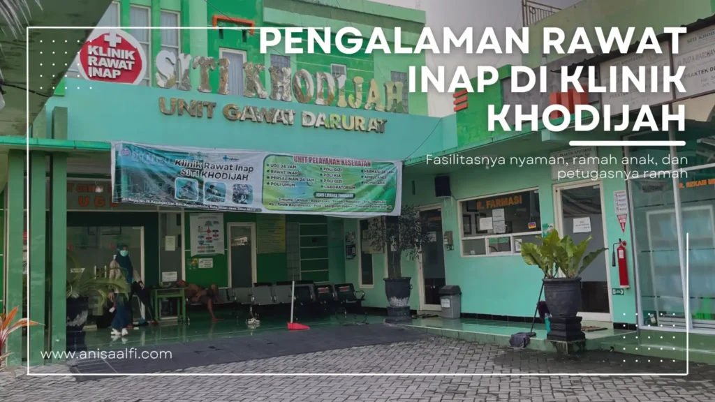 Pengalaman Rawat Inap di Klinik Siti Khodijah Blitar
