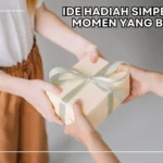 ide hadiah yang berkesan untuk last minute