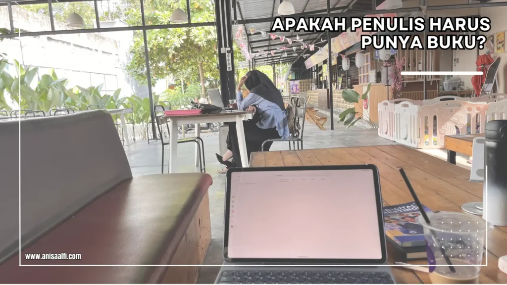 Apakah Penulis Harus Punya Buku?