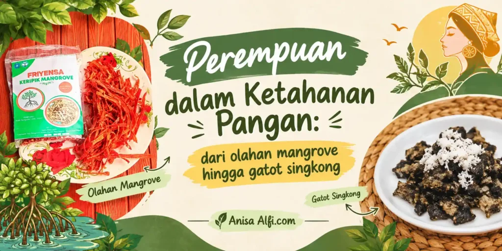 Perempuan dan Pangan Lokal: Dari Mangrove ke Gatot Singkong